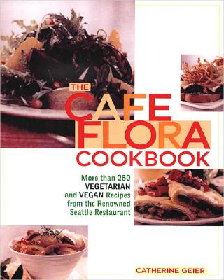 Cafe Flora Cookbook - Geier, Catherine, and Brown, Carol