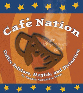 Cafe Nation: Coffee Folklore, Magick, and Divination