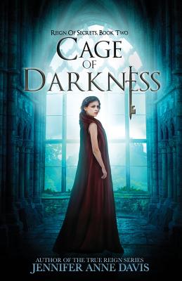 Cage of Darkness: Reign of Secrets, Book 2 - Davis, Jennifer Anne