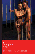 Caged: A Play