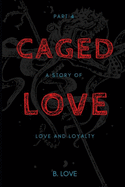 Caged Love 4: A Story of Love & Loyalty