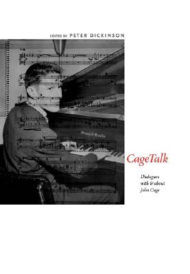 Cagetalk: Dialogues with and about John Cage - Dickinson, Peter (Editor)