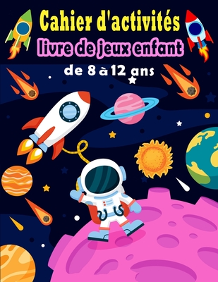 Cahier d'activits: livre de jeux enfant de 8  12 ans - Mots Mls, Sudoku, Mots brouills, Labyrinthes, Dessin, Pages de coloriage - Bouchama Enfants, Bk