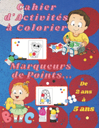 Cahier d'Activit?s ? Colorier - Marqueurs de Points.: Des dessins de grandes tailles pour les enfants de 3 ? 5 ans ? utiliser avec des marqueurs de points.
