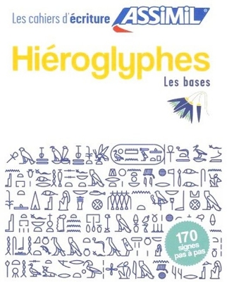 Cahier d'ecriture HIEROGLYPHES - Guglielmi, Jean-Pierre, and Assimil (Editor)