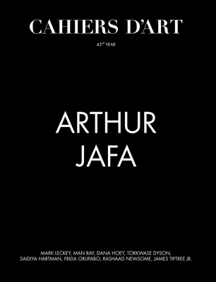 Cahiers d'Art: Arthur Jafa: 43rd Year - Jafa, Arthur