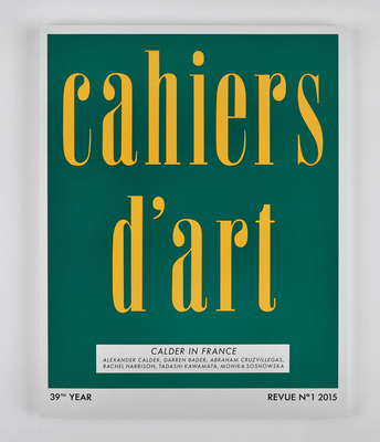 Cahiers d'Art: Calder in France: 39th Year - Calder, Alexander