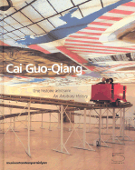 Cai Guo-Qiang: Une Histoire Arbitraire/An Arbitrary History