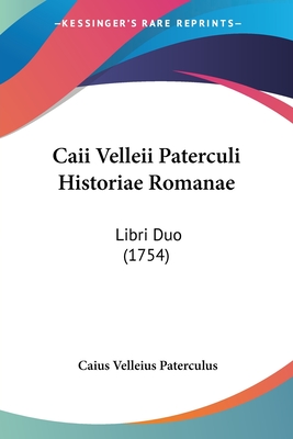 Caii Velleii Paterculi Historiae Romanae: Libri Duo (1754) - Paterculus, Caius Velleius