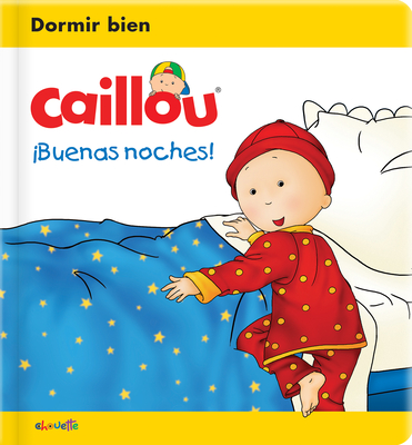 Caillou: Buenas Noches! - L'Heureux, Christine (Text by), and L?gar?, Gis?le (Text by), and Brignaud, Pierre (Illustrator)