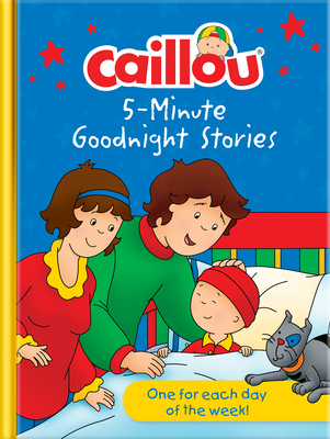 Caillou 5-Minute Goodnight Stories: 7 Stories - 
