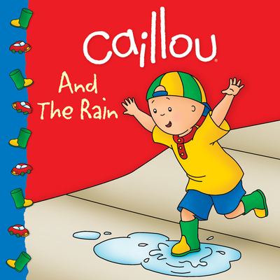 Caillou and the Rain - Harvey, Roger (Adapted by)