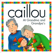 Caillou at Grandma and Grandpa's