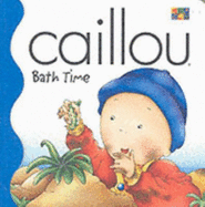 Caillou: Bath Time: Bath Time - 