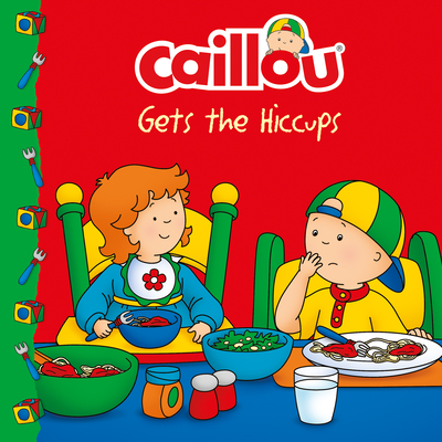 Caillou Gets the Hiccups - Johanson, Sarah Margaret (Adapted by)