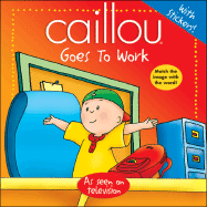 Caillou Goes to Work