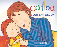 Caillou: Just Like Daddy - L'Heureux, Christine