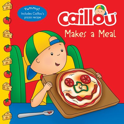 Caillou Makes a Meal - Paradis, Anne