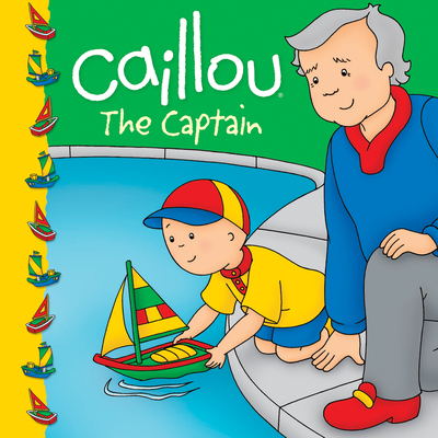 Caillou: The Captain - Johanson, Sarah Margaret (Adapted by)