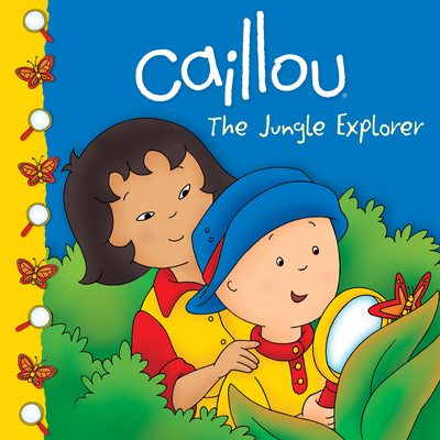 Caillou: The Jungle Explorer - Johanson, Sarah Margaret (Adapted by)