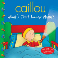 Caillou: What's That Funny Noise?