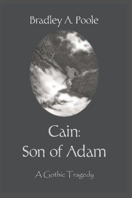 Cain: Son of Adam: A Gothic Tragedy - Poole, Bradley a