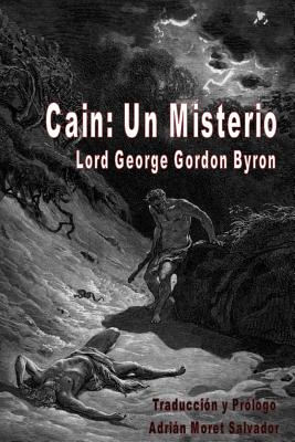 Cain: Un Misterio - Byron, Lord George Gordon, and Moret Salvador, Adrian (Translated by)