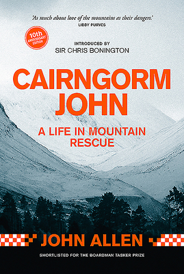 Cairngorm John: A Life in Mountain Rescue 10th Anniversary Edition - Allen, John