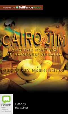 Cairo Jim and the Rorting of Rameses' Regalia - McSkimming, Geoffrey (Read by)