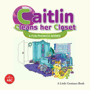 Caitlin Cleans Her Closet: A Fun Phonics Series