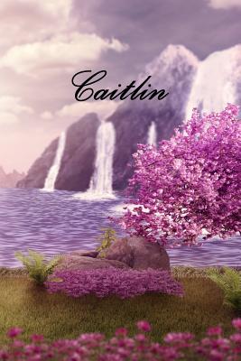 Caitlin: Personalized Diary, Notebook or Journal for the Name "Caitlin" Will Make a Great Personal Diary for Yourself, or as a Personalized Gift for Anyone on Your List - Page, Julia