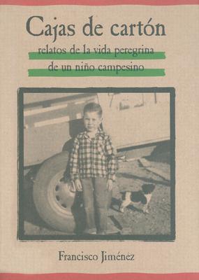 Cajas de Carton: Relatos de la Vida Peregrina de un Nino Campesion - Jimenez, Francisco