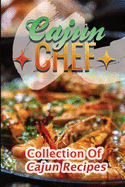 Cajun Chef: Collection Of Cajun Recipes: Delicious Cooking Guide