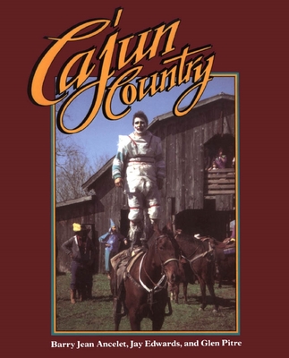 Cajun Country - Ancelet, Barry Jean, and Edwards, Jay, and Pitre, Glen