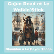 Cajun Dead et Le Walkin`Stick: Blomidon a Le Bayou Teche