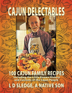 Cajun Delectables: *Cajun Delectables* is a cookbook with 100 easy-to-prepare, tasty Cajun recipes woven through 200 pages of the colorful history and lifestyle of the Cajun people of Louisiana.