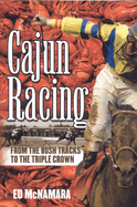 Cajun Racing: From the Bush Tracks to the Triple Crown
