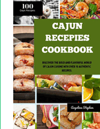 Cajun recepies cookbook: Discover the Bold and Flavorful World of Cajun Cuisine with Over 10 Authentic Recipes.