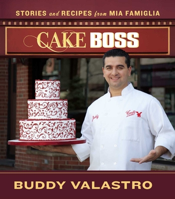 Cake Boss: Stories and Recipes from Mia Famiglia - Valastro, Buddy