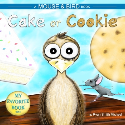 Cake or Cookie: A Mouse and Bird Book - Michael, Ryan Smith (Illustrator)