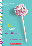 Cake Pop Crush: A Wish Novel: A Wish Novel