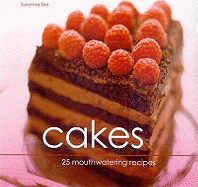 Cakes: 25 Mouthwatering Recipes