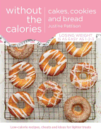 Cakes, Cookies and Bread without the Calories
