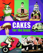 Cakes for the Boys: 13 Themed Cake Designs for Boys and Men of All Ages