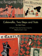 Cakewalks, Two-Steps and Trots for Solo Piano: 34 Popular Works from the Dance-Craze Era