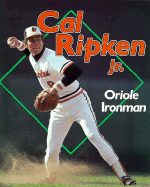 Cal Ripken, Jr.: Oriole Ironman - Thornley, Stew