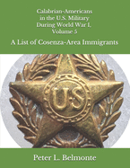 Calabrian-Americans in the US Military During World War I, Volume 5: A List of Cosenza-Area Immigrants