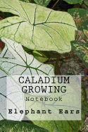 Caladium Growing: Notebook