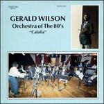 Calafia - Gerald Wilson's Orchestra of the 80's