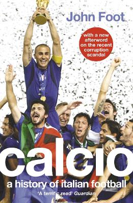 Calcio: A History of Italian Football - Foot, John, Dr.